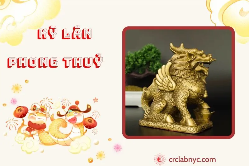 Kỳ Lân phong thuỷ ý nghĩa công dụng và cách bày trí