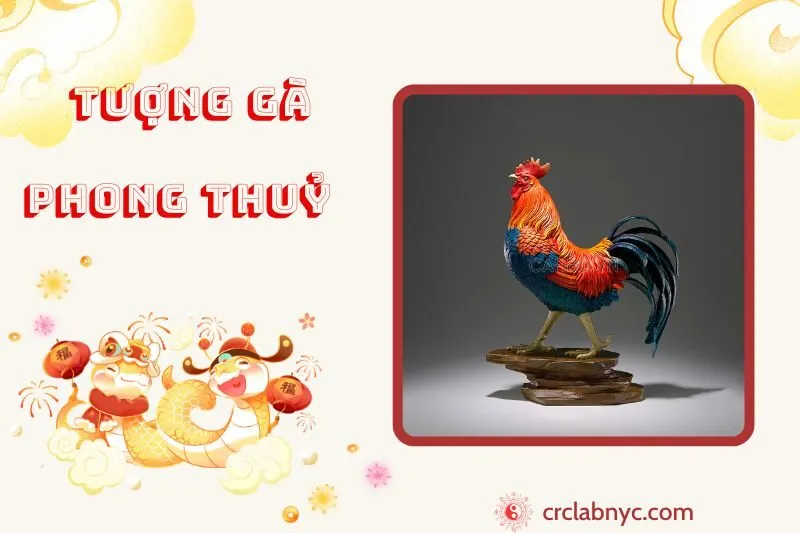 Tượng Gà phong thuỷ ý nghĩa công dụng và cách bày trí