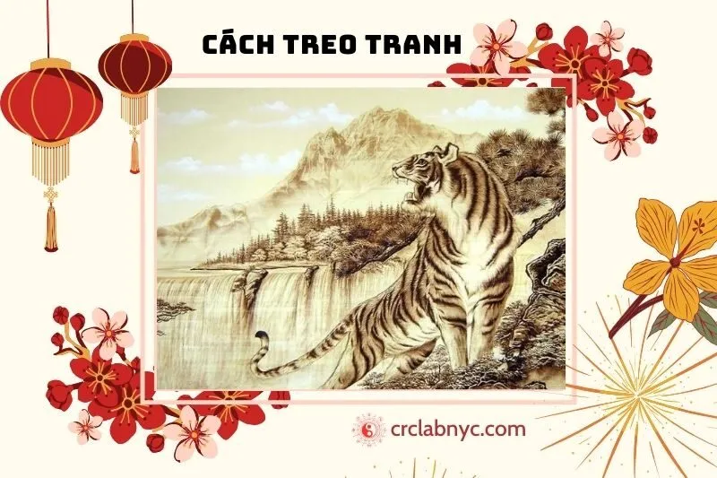 Cách Treo Tranh Con Hổ Phong Thủy Đúng Chuẩn Để Phát Huy Hiệu Quả