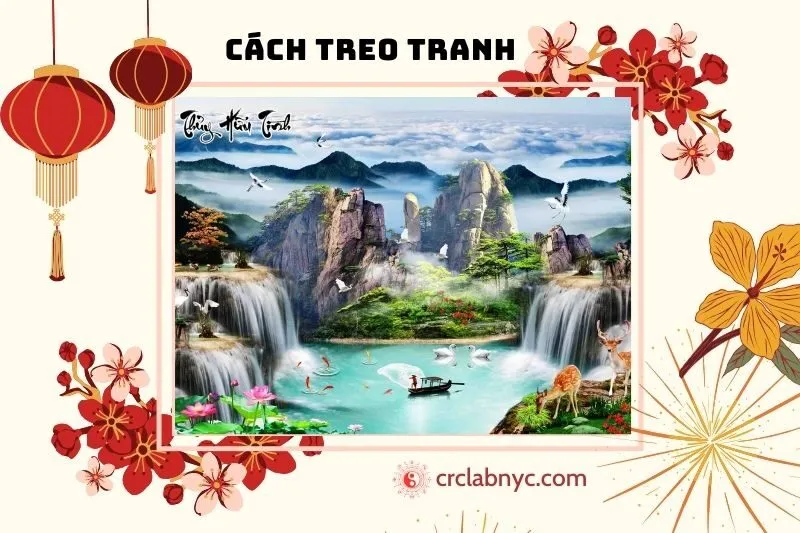 Tranh Sơn Thủy Hữu Tình Nên Treo Ở Đâu Để Mang Lại May Mắn?