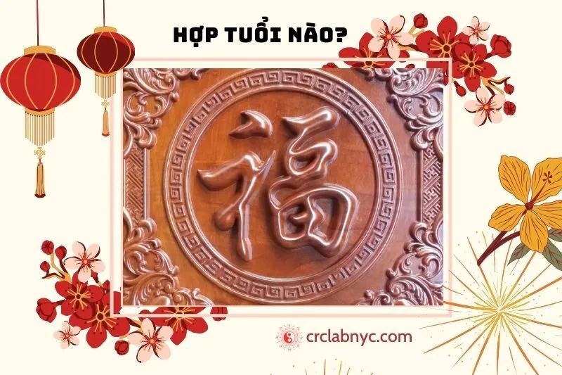 Tranh chữ Phúc phong thủy hợp với tuổi nào?