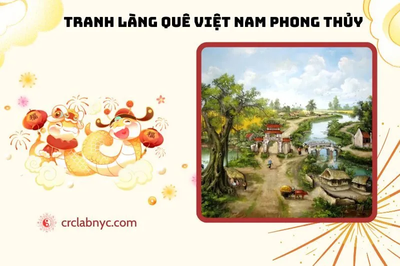 Tranh Làng Quê Việt Nam Phong Thủy: Ý Nghĩa, Cách Treo, Hợp Tuổi